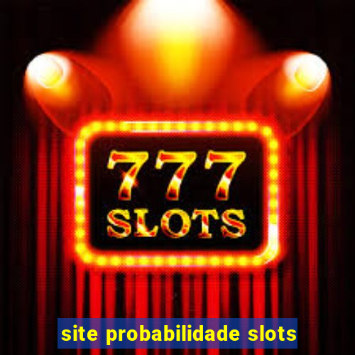 site probabilidade slots